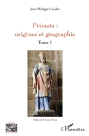 Primats : origines et géographie: Tome 1 (Religions Et Spiritualité) (French Edition) 2336402750 Book Cover