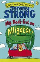 My Dad's Got an Alligator! My Granny's Great Escape. My Mum's Going to Explode! 0141322373 Book Cover