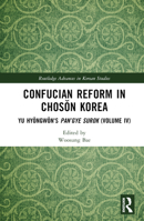 Confucian Reform in Chosun Korea: Yu Hyŏngwŏn's Pan'gyesurok 1032181613 Book Cover