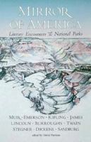 Mirror of America: Literary Encounters With the National Parks 0911797513 Book Cover