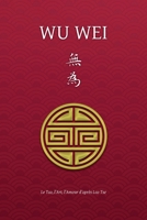 Wu Wei - Le Tao, l'Art, l'Amour d'après Lao Tse 1788944844 Book Cover