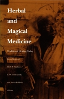 Herbal and Magical Medicine: Traditional Healing Today 0822312174 Book Cover