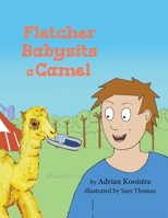 Fletcher Babysits a Camel 1669830217 Book Cover