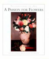 A Passion for Flowers (Celebrations in Art) 1567992943 Book Cover
