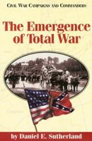 The Emergence of Total War (Civil War Campaigns and Commanders Series.) 1886661138 Book Cover