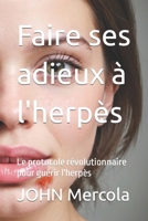 Faire ses adieux à l'herpès: Le protocole révolutionnaire pour guérir l'herpès (French Edition) B0CVV1G66V Book Cover