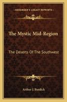 The Mystic Mid-Region: The Deserts Of The Southwest 1163269662 Book Cover