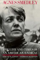 Agnes Smedley: The Life and Times of an American Radical 0520059662 Book Cover