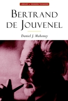 Bertrand De Jouvenel: Conserative Liberal & Illusions Of Modernity (Library of Modern Thinkers) 1932236406 Book Cover