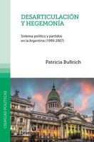 Desarticulacion y Hegemonia: Sistema Politico y Partidos En La Argentina 9871867875 Book Cover