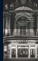 "Frou Frou"; a Play 1022756079 Book Cover