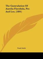 The Gastrulation of Aurelia Flavidula, Per. & Les 1011016370 Book Cover