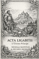 ACTA LIGABITII: L'Ultimo Principe - Lo Scvdo (Italian Edition) B0GFX1D3R8 Book Cover