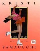 Kristi Yamaguchi: Pure Gold (Taking Part Series) 0875185835 Book Cover