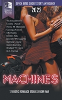 Spicy Bites - Machines: 2022 Romance Writers of Australia Erotic Short Story Anthology 0645217743 Book Cover