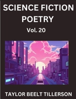 Science Fiction Poetry (Volume 20)- SciFi, Fantasy, and Speculative Poetry, Discover Chronicles of the Sci-fi Stellar Verse, Echoes of the Void, and Nebula Narrative Anthology B0FQTMC8PK Book Cover