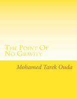 The Point Of No Gravity: The point when gravity equal to zero 1530090806 Book Cover