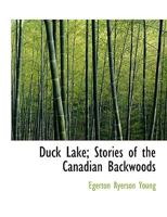 Duck Lake Or Tales Of The Canadian Backwoods 1419117025 Book Cover