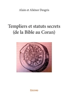 Templiers et statuts secrets (de la Bible au Coran) (French Edition) 2414074094 Book Cover