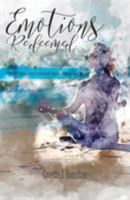 Emotions Redeemed: Women Reclaiming Emotional Health Through Christ 152551167X Book Cover