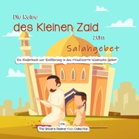 Die Reise des Kleinen Zaid zum Salahgebet: Ein Kinderbuch zur Einf�hrung in das ritualisierte islamische Gebet 1955262551 Book Cover