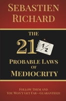 The 211/2 Probable Laws of Mediocrity: Follow Them and You Won't Get Far-Guaranteed! Personal Growth Satire Book, Self-Help Humor and Funny Personal D 1068801204 Book Cover