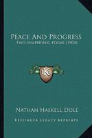 Peace and Progress, Two Symphonic Poems: The Building of the Organ, Onward 1120671914 Book Cover