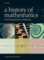 A History of Mathematics: From Mesopotamia to Modernity 0199676763 Book Cover