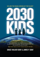 2030 Kids: We Are the Rising Heroes of the Planet 1637922671 Book Cover