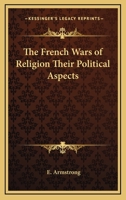 The French Wars of Religion Their Political Aspects 116334740X Book Cover