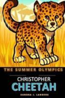 The Summer Olympics: Christopher Cheetah (Volume 1) 1974313654 Book Cover