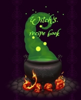 Witch's Recipe Book : Blank Recipe Journal for Those Who Use Magic. 7. 5 X 9. 25 , 150 Pages 1709705957 Book Cover
