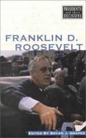 Presidents and Their Decisions - Franklin D. Roosevelt (paperback edition) (Presidents and Their Decisions) 0737705035 Book Cover