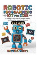 Robotic programming kit for kids: A Fun and Easy Guide to Building Robots and Mastering Code from Scratch B0G4C5HYFT Book Cover