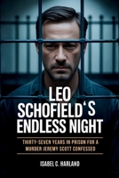 Leo Schofield’s Endless Night: Thirty-Seven Years in Prison for a Murder Jeremy Scott Confessed B0G6VSQJG6 Book Cover