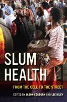 Slum Health: From the Cell to the Street 0520281071 Book Cover