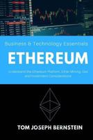 Ethereum: Understand the Ethereum Platform, Ether-Mining, Gas and Investment Considerations 1986342417 Book Cover