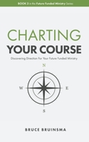 Charting Your Course: Discovering Direction For Your Future Funded Ministry B08F6TF2VS Book Cover