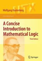 A Concise Introduction to Mathematical Logic (Universitext) 1441912207 Book Cover
