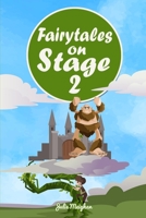 Fairytales on Stage 2: A Collection of Plays based on Children’s Fairytales 1916319548 Book Cover