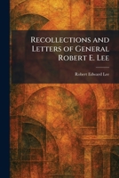 Recollections and Letters of General Robert E. Lee 1023057115 Book Cover