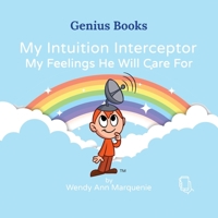 My Intuition Interceptor: My Feelings He Will Care For (Genius Books) 1737784645 Book Cover