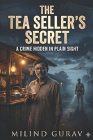 The Tea Seller's Secret: A Crime Hidden in Plain Sight B0H3K5XZ3Q Book Cover