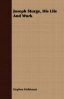 Joseph Sturge, his life and work 1016943776 Book Cover