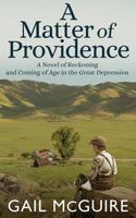 A Matter of Providence: A Novel of Reckoning and Coming of Age in the Great Depression B0FJ1ZCL31 Book Cover