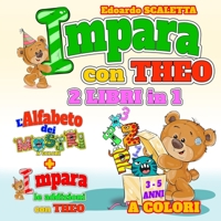 Impara con THEO: Un libro per imparare le addizioni con l'orsachiotto THEO + un libro per imparare l'alfabeto con le Mostro-Lettere (Activity books per Bambini) B08WZL1RB4 Book Cover