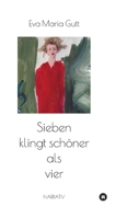 Sieben klingt schöner als vier: eine sinnstiftende Erzählung 3347162161 Book Cover