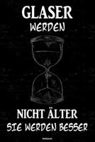 Glaser werden nicht �lter sie werden besser Notizbuch: Glaser Journal DIN A5 liniert 120 Seiten Geschenk 1712524887 Book Cover