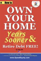 How to Own Your Home Years Sooner - without making extra interest payments 0974267600 Book Cover
