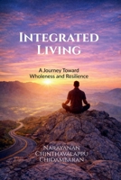 Integrated Living: A Journey Toward Wholeness and Resilience B0GRBV68JJ Book Cover
